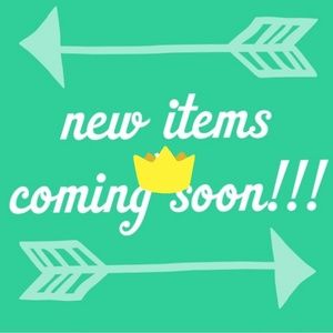 New Items Coming Soon!!
